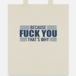 Because F You that’s why tote bag